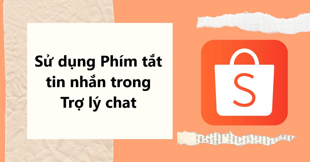 Hướng dẫn sử dụng Phím tắt tin nhắn tại Trợ lý chat trên Shopee