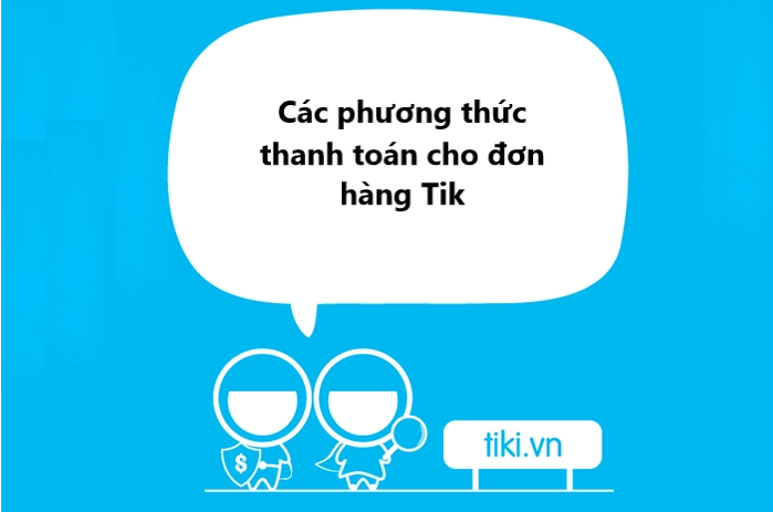Các phương thức thanh toán cho đơn hàng Tiki bạn có thể lựa chọn 