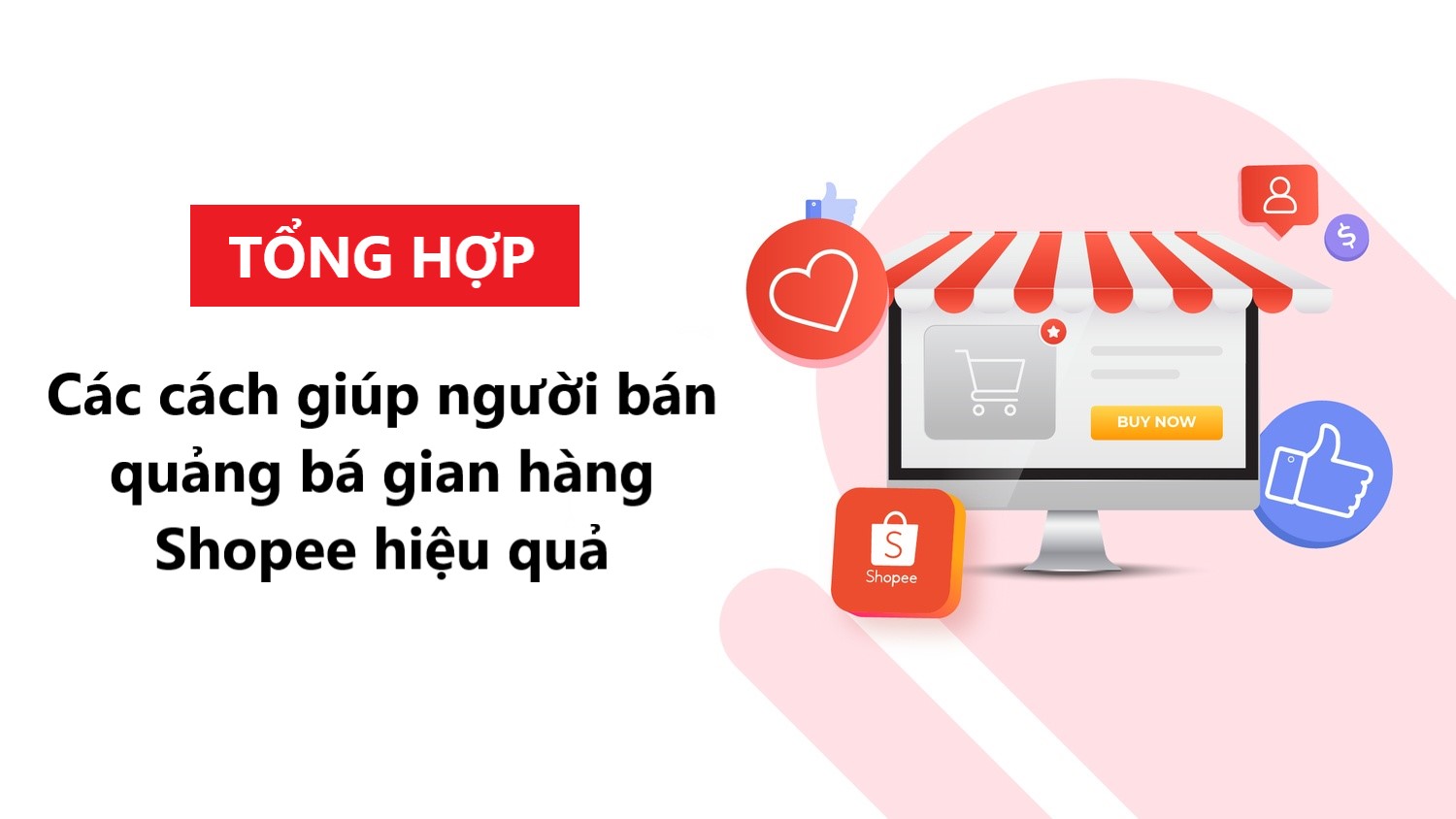 Tổng hợp các cách giúp người bán quảng bá gian hàng Shopee hiệu quả