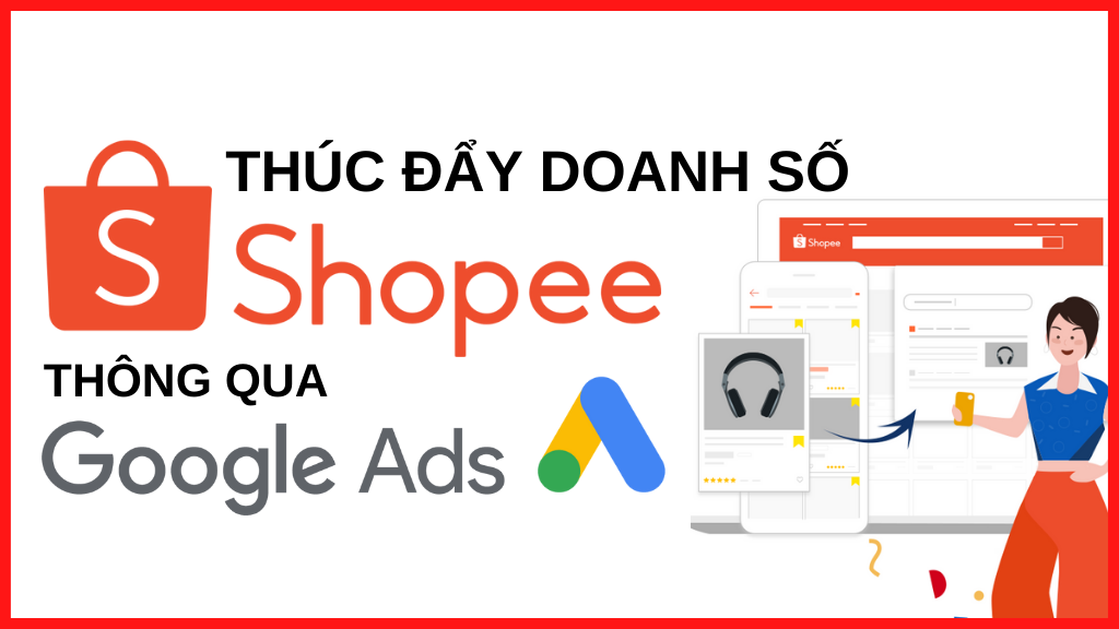 Hướng dẫn đăng ký quảng cáo Google với Shopee nhanh chóng 