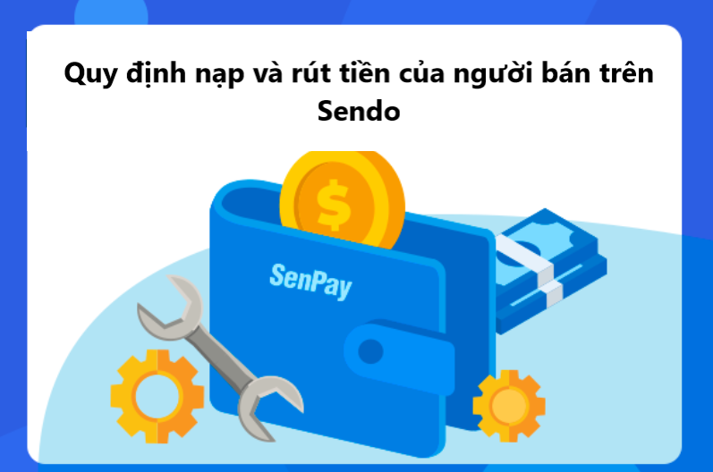 Quy định nạp và rút tiền của người bán trên Sendo 