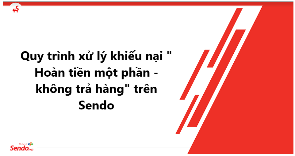 Tìm hiểu quy trình xử lý khiếu nại “Hoàn tiền 1 phần – Không cần trả hàng” trên Sendo 