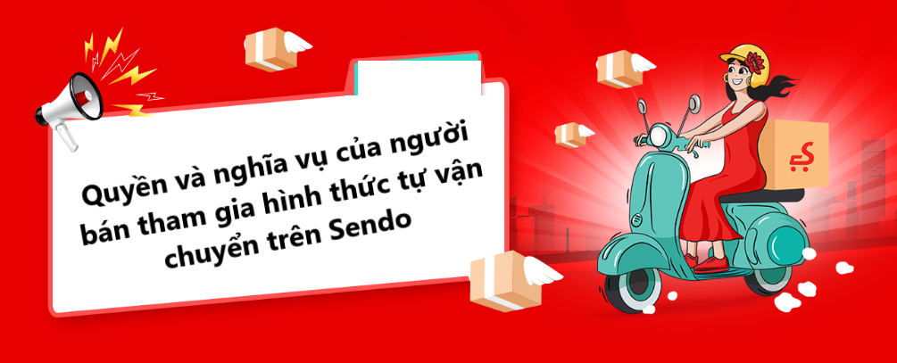 Quyền và nghĩa vụ của người bán tham gia hình thức tự vận chuyển trên Sendo 