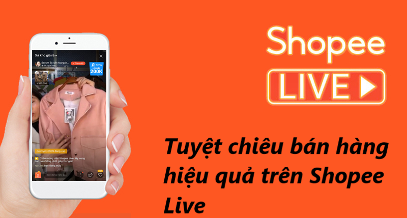 Bật mí tuyệt chiêu bán hàng hiệu quả  trên Shopee live 