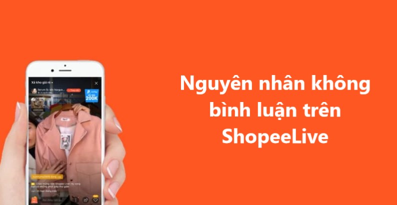 Tìm hiểu nguyên nhân không bình luận được trên ShopeeLive? 