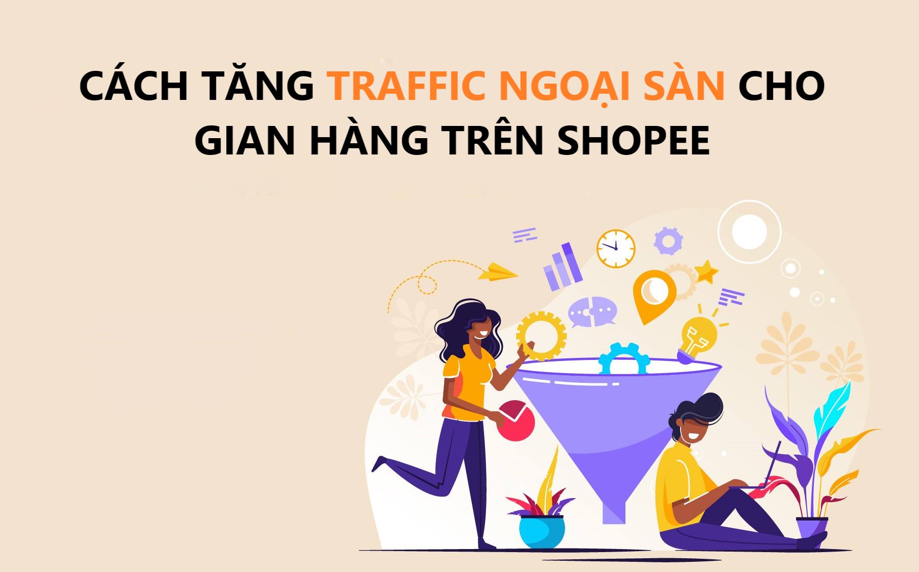 Bật mí cách tăng traffic ngoại sàn cho gian hàng của bạn trên Shopee