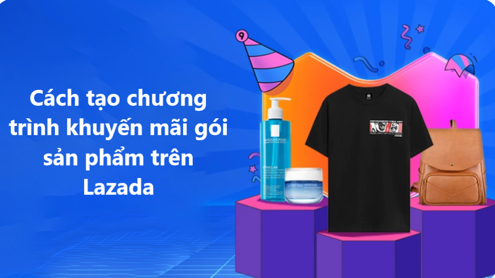 Hướng dẫn cách tạo chương trình khuyến mãi gói sản phẩm trên Lazada 