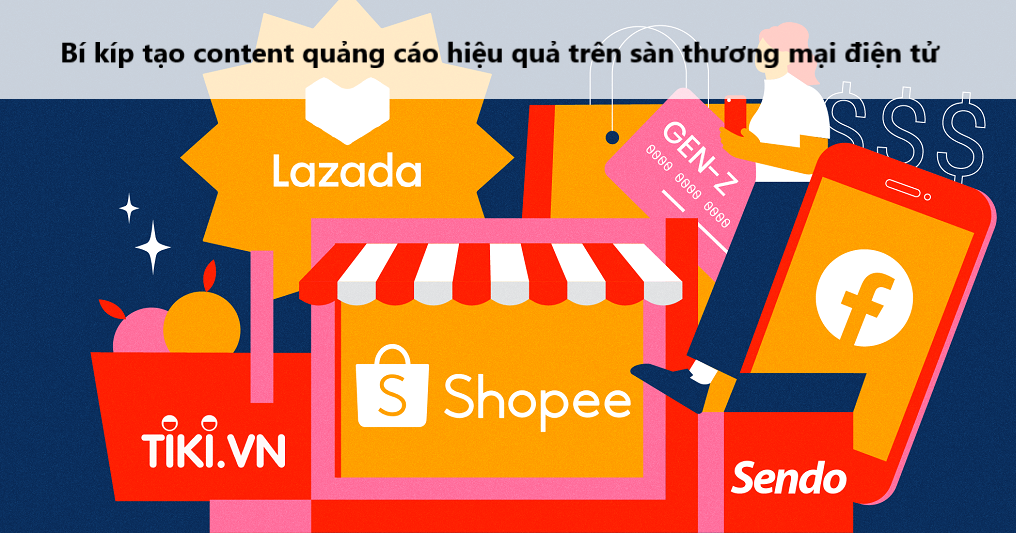 Bí kíp tạo content quảng cáo hiệu quả trên sàn thương mại điện tử 