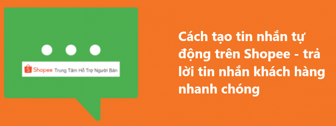Trả lời thắc mắc người mua nhanh chóng với cách tạo tin nhắn tự động trên Shopee 