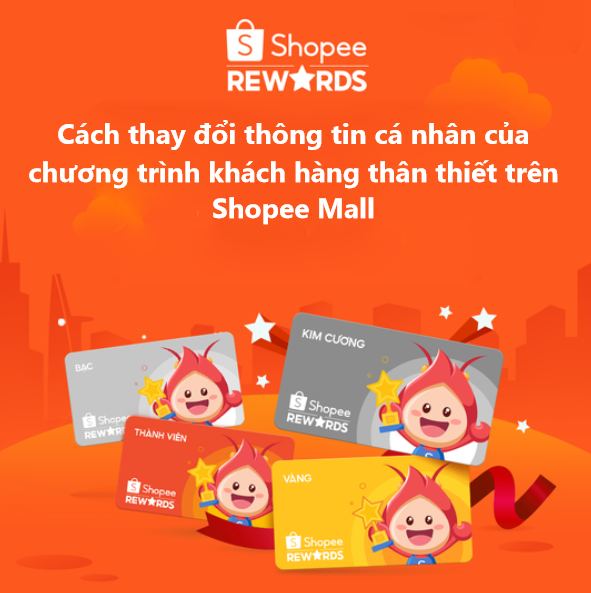 Có thể thay đổi thông tin cá nhân của chương trình khách hàng thân thiết trên ShopeeMall không? 