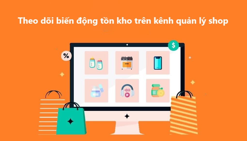 Hướng dẫn theo dõi biến động tồn kho trên kênh quản lý Shop 