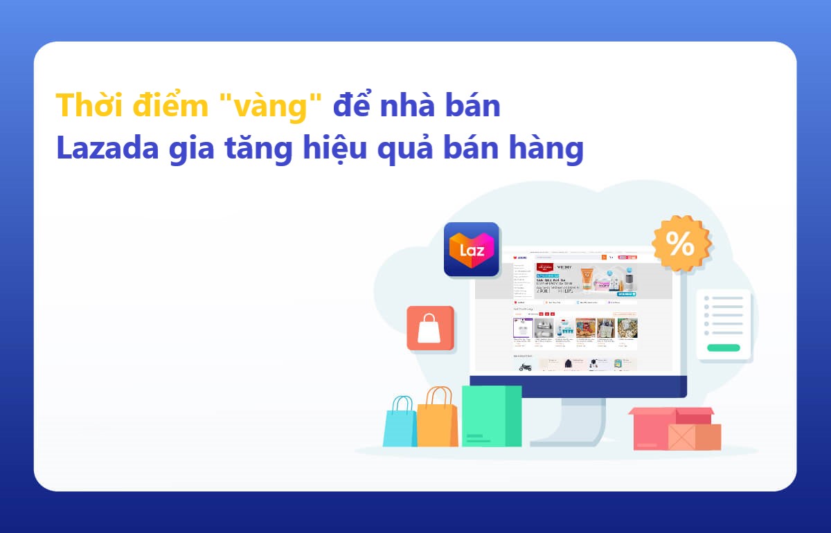 Những thời điểm “vàng” để nhà bán trên Lazada gia tăng doanh thu hiệu quả