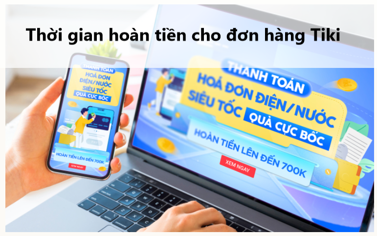 Tìm hiểu thời gian hoàn tiền cho đơn hàng Tiki 