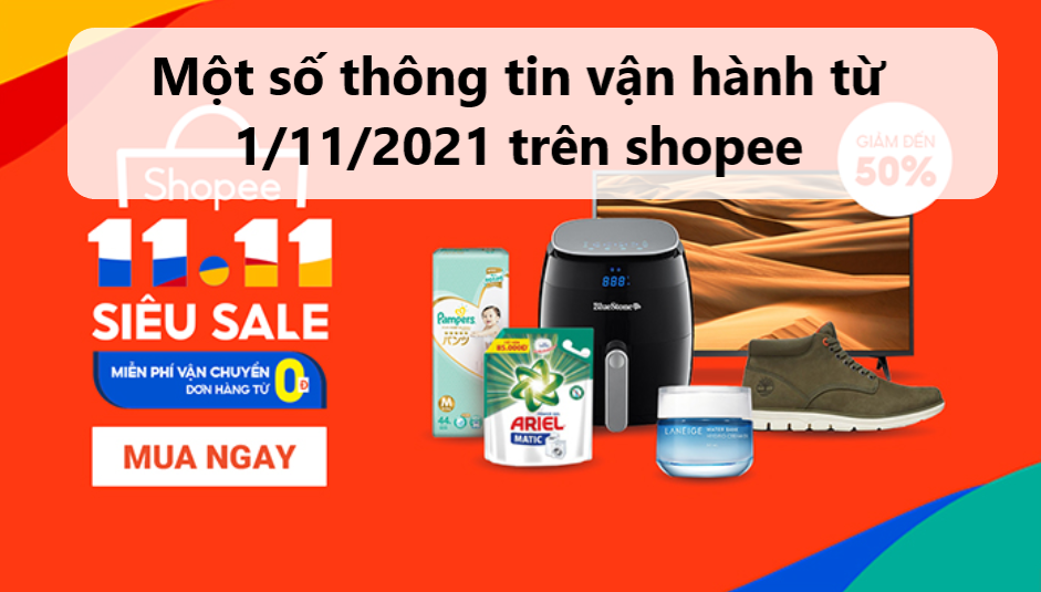 Nhà bán cần nắm rõ một số thông tin vận hành Shopee từ 1/11/2021 
