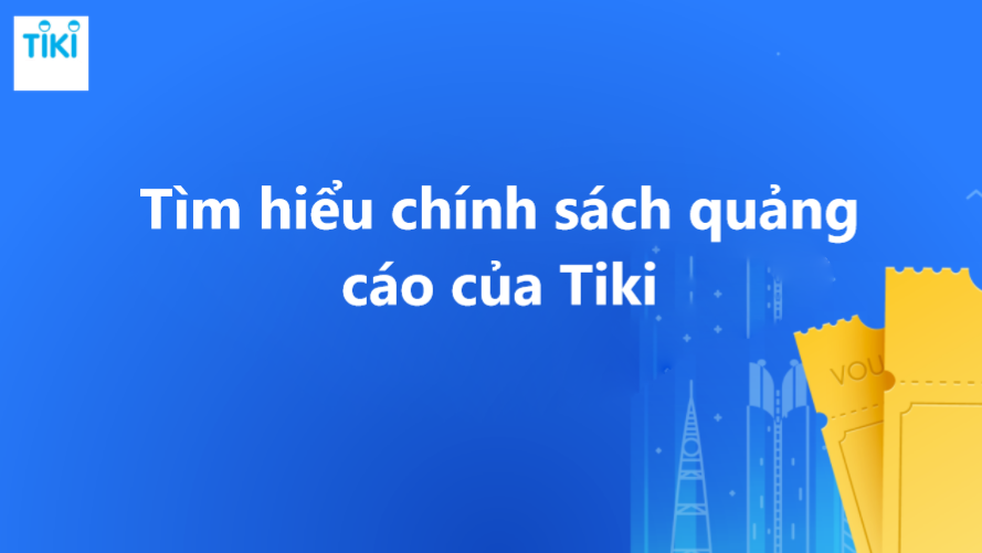 Tìm hiểu chính sách quảng cáo của Tiki 