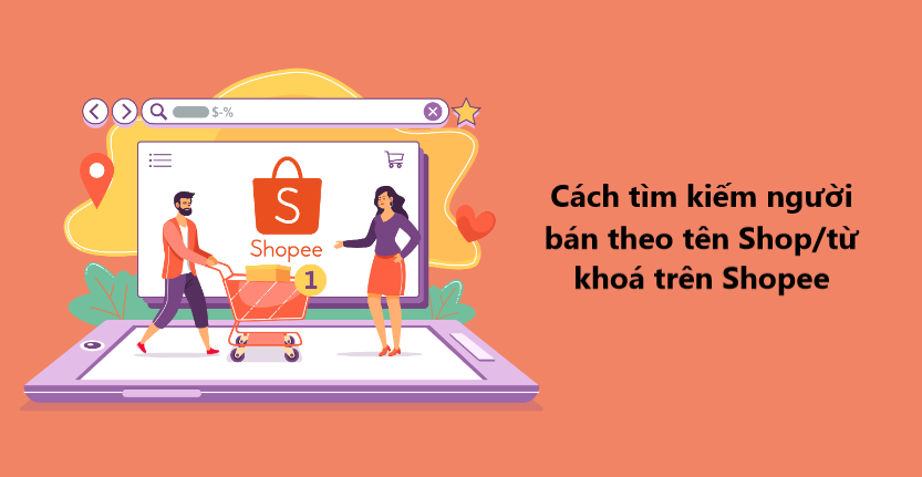 Hướng dẫn tìm kiếm người bán theo tên shop/từ khoá trên Shopee 
