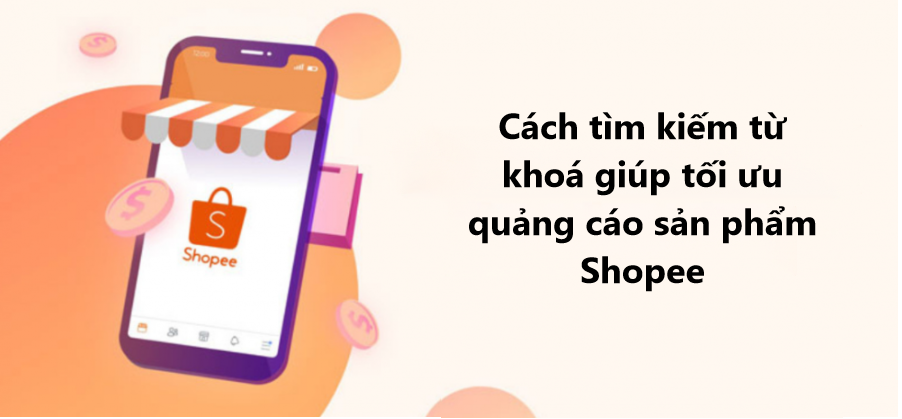 Cách tìm kiếm từ khóa giúp tối ưu quảng cáo sản phẩm Shopee 