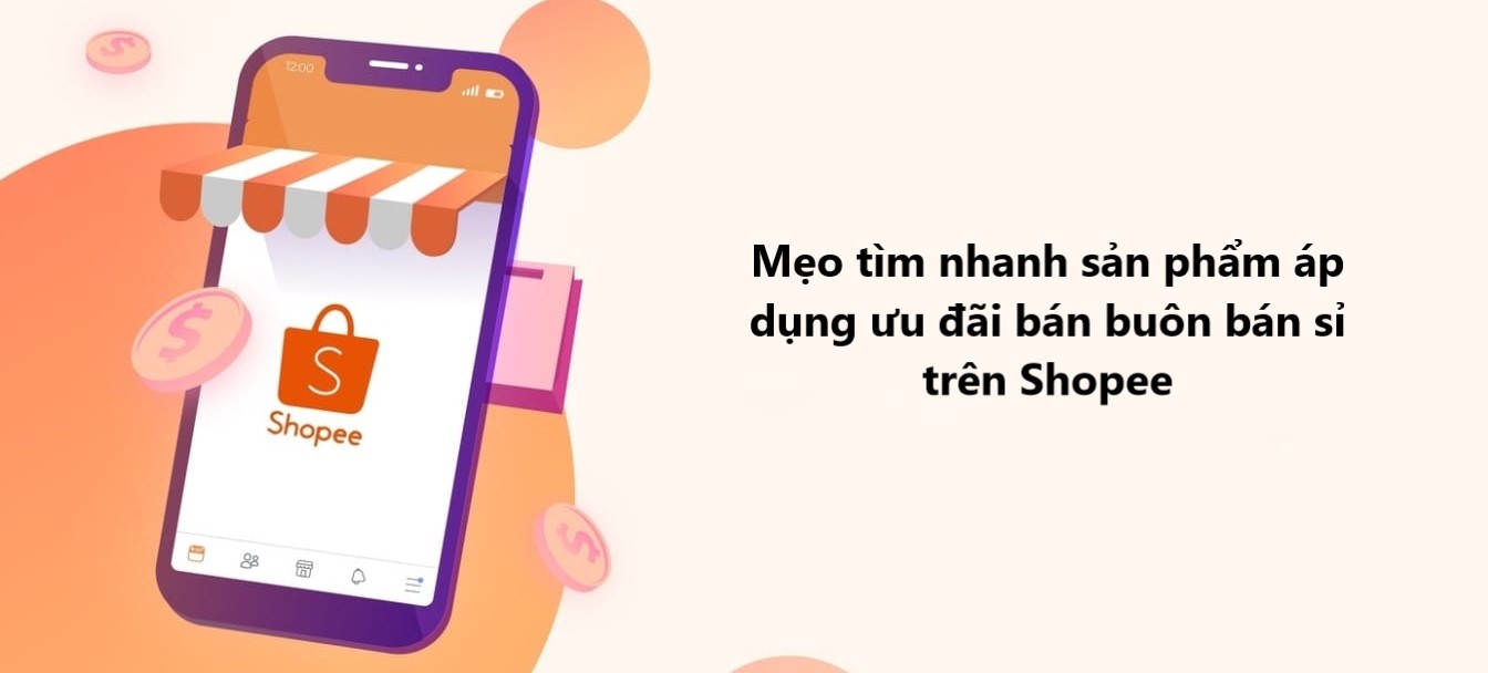 Mẹo tìm nhanh sản phẩm áp dụng ưu đãi bán buôn bán sỉ trên Shopee
