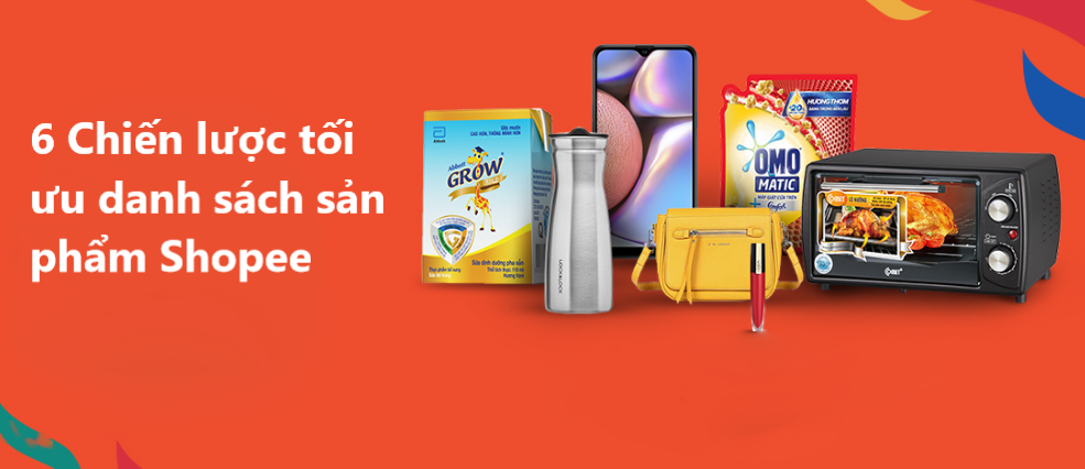 Tăng tỉ lệ chuyển đổi với 6 chiến lược tối ưu hóa danh sách sản phẩm trên shopee 