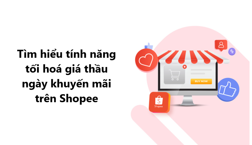 Tìm hiểu tính năng tối ưu hoá giá đấu thầu ngày khuyến mãi trên Shopee 