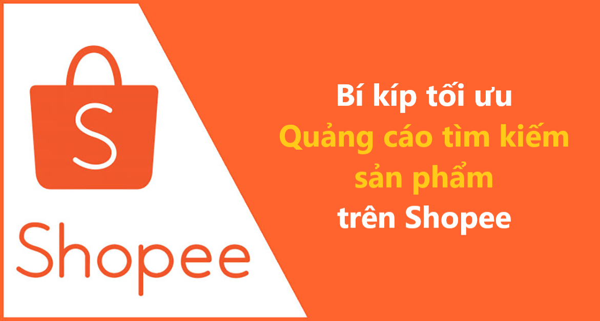 Bí kíp tối ưu hóa Quảng cáo tìm kiếm sản phẩm hiệu quả trên Shopee