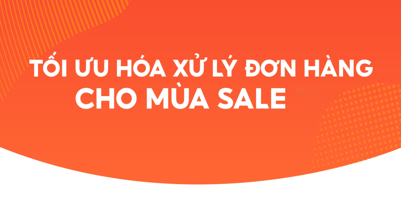 Mẹo giúp người bán tối ưu hóa xử lý đơn hàng cho các mùa sale Shopee