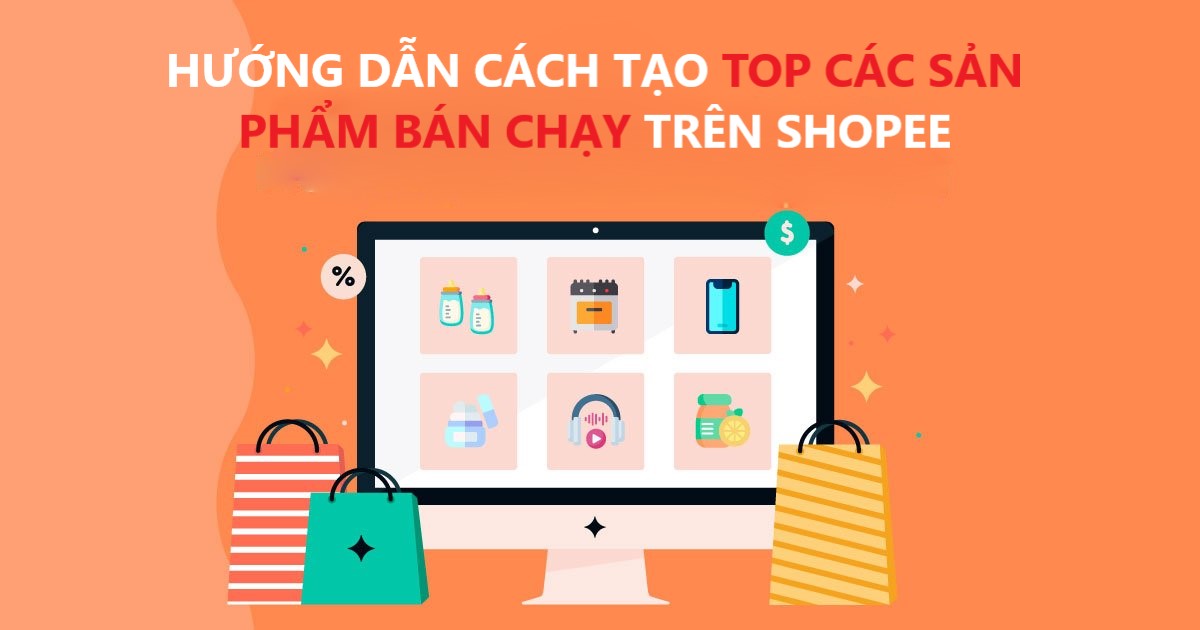 Tăng doanh thu chóng mặt với top sản phẩm bán chạy trên Shopee