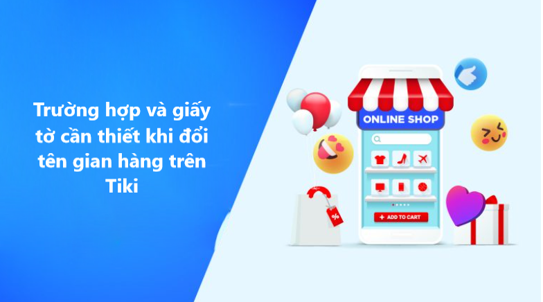 Các trường hợp và giấy tờ cần thiết khi có yêu cầu đổi tên cửa hàng trên Tiki 
