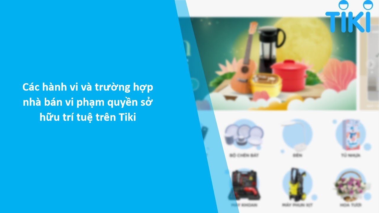 Các hành vi và trường hợp nhà bán vi phạm quyền sở hữu trí tuệ trên Tiki 