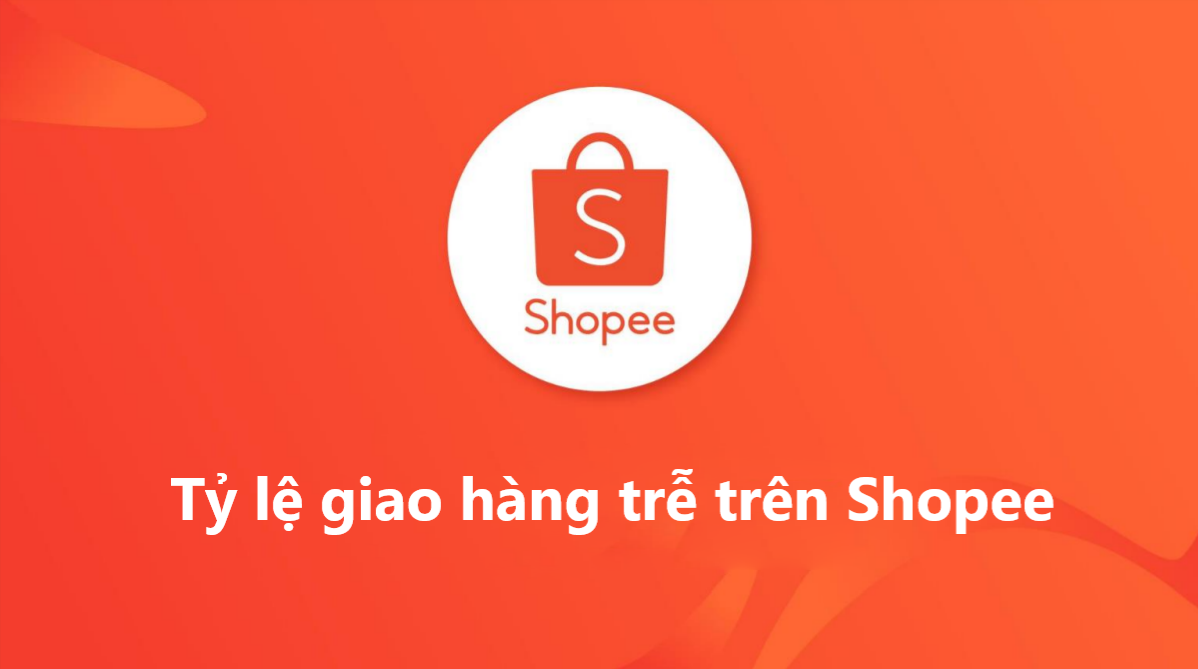 Nắm rõ những lưu ý quan trọng về tỷ lệ giao hàng trễ trên Shopee 