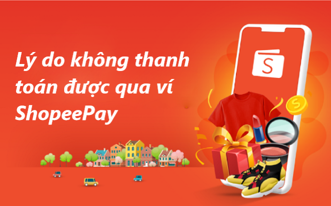Tại sao không thanh toán được bằng ví ShopeePay