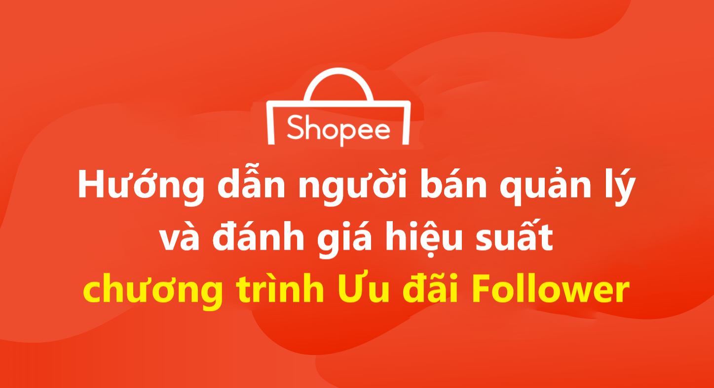 Hướng dẫn người bán quản lý và đánh giá hiệu suất chương trình Ưu đãi Follower
