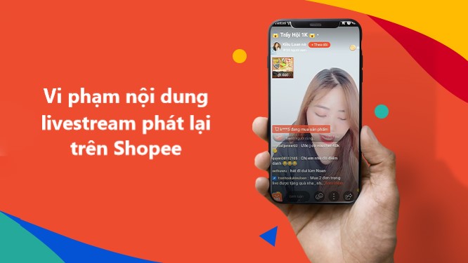 Tổng hợp vi phạm nội dung Livestream phát lại trên Shopee 