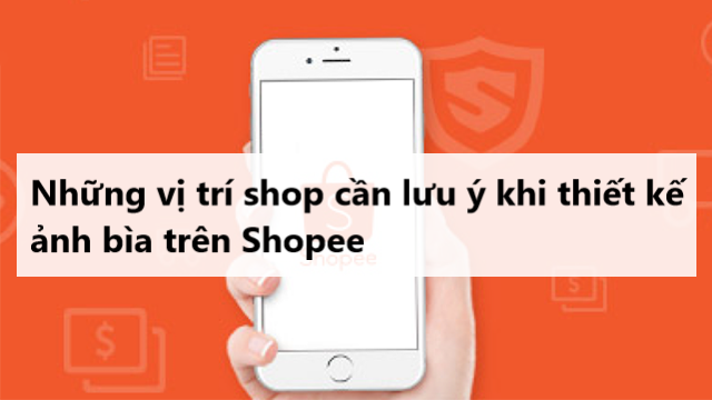 Những vị trí shop cần lưu ý khi thiết kế ảnh bìa sản phẩm trên Shopee