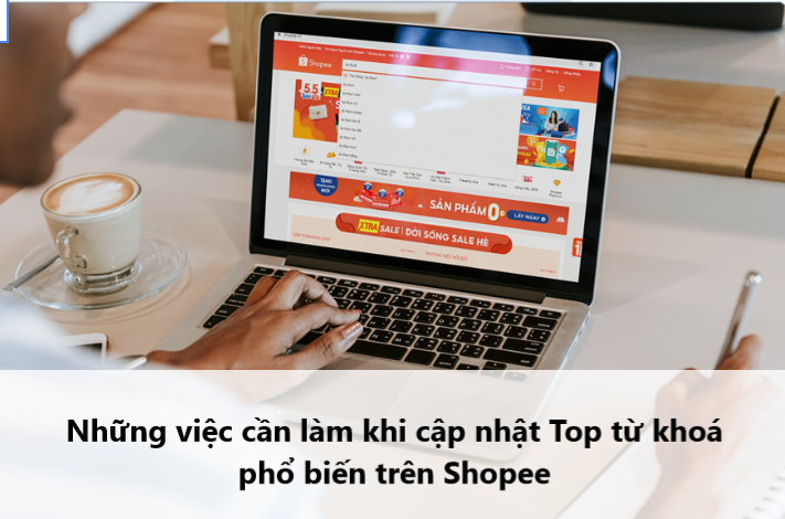 Những việc cần làm khi cập nhật Top từ khóa phổ biến trên Shopee 