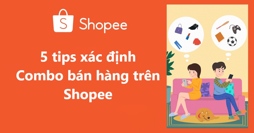 Bí quyết để xác định combo bán hàng “hoàn hảo” trên Shopee