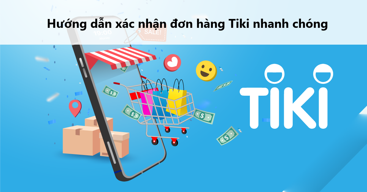 Hướng dẫn xác nhận đơn hàng Tiki nhanh chóng 