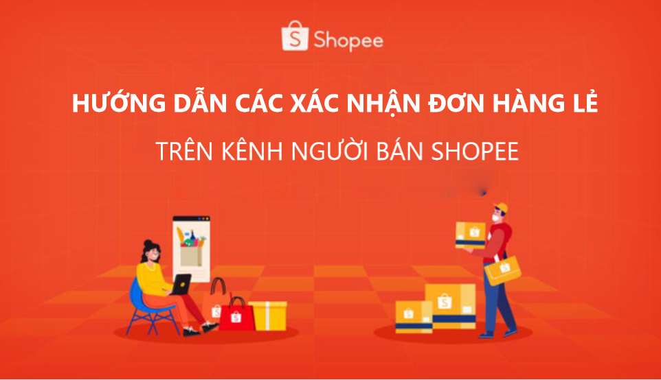 Hướng dẫn chi tiết cách xác nhận đơn lẻ trên Kênh người bán Shopee 