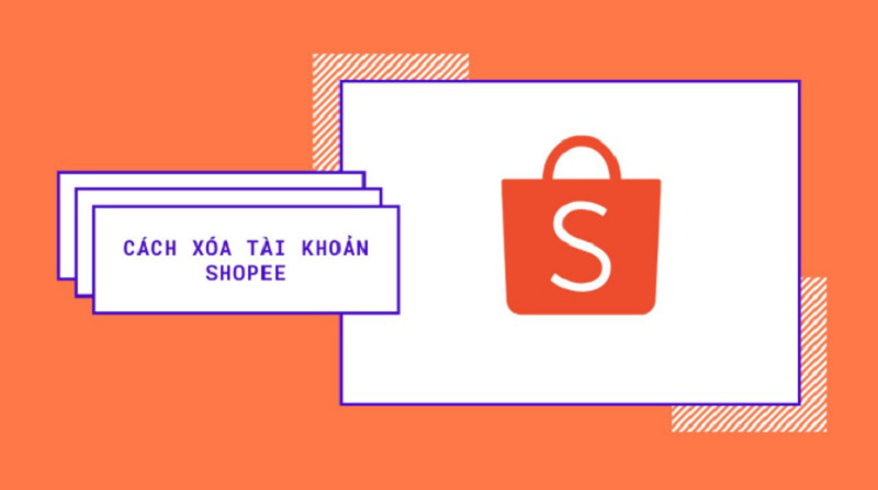 Cách xóa hủy tài khoản Shopee và những lưu ý quan trọng